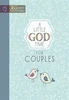 Le temps de Dieu pour les couples : 365 Devotions quotidiennes - A Little God Time for Couples: 365 Daily Devotions