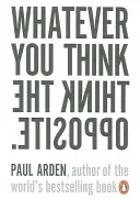 Quoi que vous pensiez, pensez le contraire - Whatever You Think, Think the Opposite