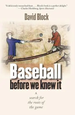 Le baseball avant qu'on le sache : À la recherche des racines du jeu - Baseball Before We Knew It: A Search for the Roots of the Game