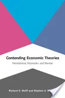 Théories économiques concurrentes : Théories économiques concurrentes : néoclassique, keynésienne et marxienne - Contending Economic Theories: Neoclassical, Keynesian, and Marxian