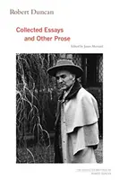 Robert Duncan, 4 : Recueil d'essais et autres textes en prose - Robert Duncan, 4: Collected Essays and Other Prose