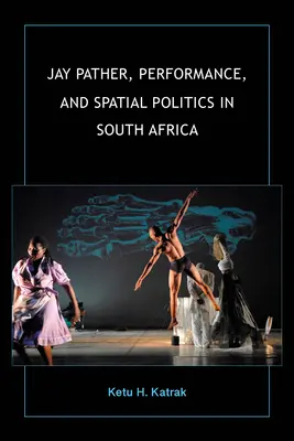 Jay Pather, performance et politique spatiale en Afrique du Sud - Jay Pather, Performance, and Spatial Politics in South Africa