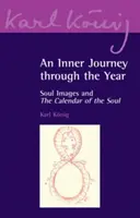 Un voyage intérieur tout au long de l'année : Images de l'âme et calendrier de l'âme « » » - An Inner Journey Through the Year: Soul Images and the calendar of the Soul