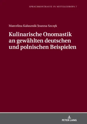 Kulinarische Onomastik an Gewaehlten Deutschen Und Polnischen Beispielen (L'onomastique kulinienne sur des exemples allemands et polonais) - Kulinarische Onomastik an Gewaehlten Deutschen Und Polnischen Beispielen