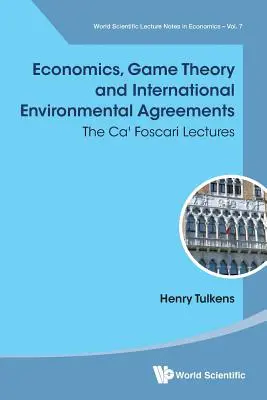 Économie, théorie des jeux et accords internationaux sur l'environnement : Les conférences Ca' Foscari - Economics, Game Theory and International Environmental Agreements: The Ca' Foscari Lectures