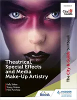 Manuel City & Guilds : Maquillage artistique pour le théâtre, les effets spéciaux et les médias - City & Guilds Textbook: Theatrical, Special Effects and Media Make-Up Artistry