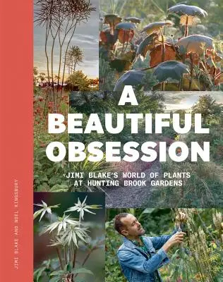 Une belle obsession : Le monde des plantes de Jimi Blake aux jardins de Hunting Brook - A Beautiful Obsession: Jimi Blake's World of Plants at Hunting Brook Gardens