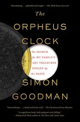 L'horloge d'Orphée : La recherche des trésors artistiques de ma famille volés par les nazis - The Orpheus Clock: The Search for My Family's Art Treasures Stolen by the Nazis