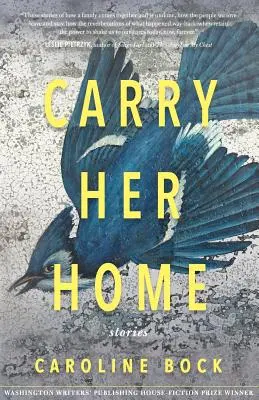 Carry Her Home : Stories - Carry Her Home: Stories