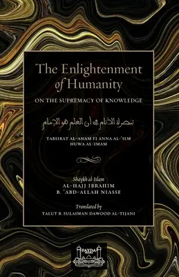 L'illumination de l'humanité : Sur la suprématie de la connaissance - The Enlightenment of Humanity: On the Supremacy of Knowledge