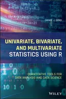 Statistiques univariées, bivariées et multivariées à l'aide de R : Outils quantitatifs pour l'analyse et la science des données - Univariate, Bivariate, and Multivariate Statistics Using R: Quantitative Tools for Data Analysis and Data Science