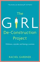 Projet de déconstruction des filles - La nature sauvage, l'émerveillement et le fait d'être une femme - Girl De-Construction Project - Wildness, wonder and being a woman