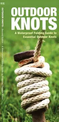 Les nœuds d'extérieur, 2e édition : Un guide étanche et pliable des nœuds essentiels pour l'extérieur - Outdoor Knots, 2nd Edition: A Waterproof Folding Guide to Essential Outdoor Knots