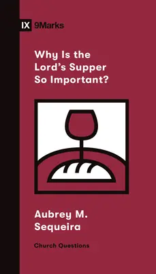 Pourquoi la Cène est-elle si importante ? - Why Is the Lord's Supper So Important?
