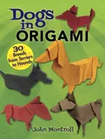 Chiens en Origami : 30 races de chiens, des terriers aux chiens de chasse - Dogs in Origami: 30 Breeds from Terriers to Hounds