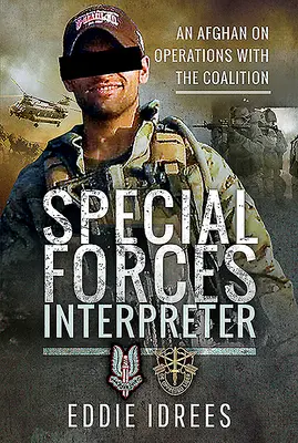 Interprète des forces spéciales : Un Afghan sur les opérations de la coalition - Special Forces Interpreter: An Afghan on Operations with the Coalition