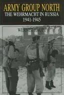 Groupe d'armées Nord : La Wehrmacht en Russie 1941-1945 - Army Group North: The Wehrmacht in Russia 1941-1945