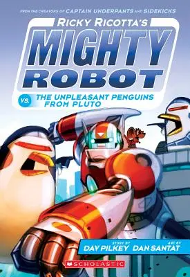 Le puissant robot de Ricky Ricotta contre les désagréables pingouins de Pluton (Le puissant robot de Ricky Ricotta #9), 9 - Ricky Ricotta's Mighty Robot vs. the Unpleasant Penguins from Pluto (Ricky Ricotta's Mighty Robot #9), 9