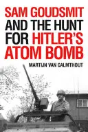 Sam Goudsmit et la chasse à la bombe atomique d'Hitler - Sam Goudsmit and the Hunt for Hitler's Atom Bomb