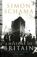 Histoire de la Grande-Bretagne - Volume 3 - Le destin de l'empire 1776-2000 - History of Britain - Volume 3 - The Fate of Empire 1776-2000