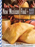 La cuisine mexicaine en toute simplicité - New Mexican Food Made Easy