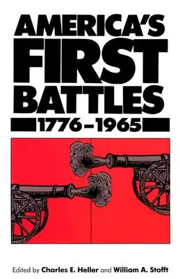 Les premières batailles d'Amérique, 1775-1965 - America's First Battles, 1775-1965