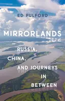 Mirrorlands : Russie, Chine et voyages entre les deux - Mirrorlands: Russia, China, and Journeys in Between