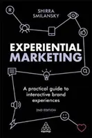 Le marketing expérientiel : Un guide pratique pour les expériences interactives de la marque - Experiential Marketing: A Practical Guide to Interactive Brand Experiences