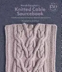 Norah Gaughan's Knitted Cable Sourcebook : Un guide révolutionnaire pour tricoter avec des câbles et concevoir les vôtres - Norah Gaughan's Knitted Cable Sourcebook: A Breakthrough Guide to Knitting with Cables and Designing Your Own