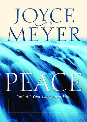 La paix : Jetez tous vos soucis sur lui - Peace: Cast All Your Cares Upon Him