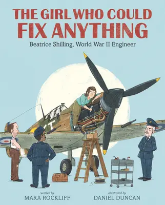 La fille qui pouvait tout réparer : Beatrice Shilling, ingénieure de la Seconde Guerre mondiale - The Girl Who Could Fix Anything: Beatrice Shilling, World War II Engineer