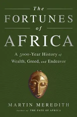 Les fortunes de l'Afrique : Une histoire de 5000 ans de richesse, de cupidité et d'efforts - The Fortunes of Africa: A 5000-Year History of Wealth, Greed, and Endeavor