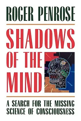 Les ombres de l'esprit : A Search for the Missing Science of Consciousness (Les ombres de l'esprit : à la recherche de la science manquante de la conscience) - Shadows of the Mind: A Search for the Missing Science of Consciousness