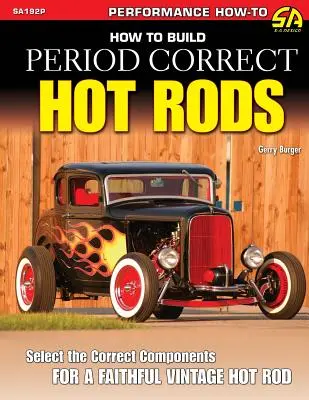 Comment construire des Hot Rods d'époque - How to Build Period Correct Hot Rods