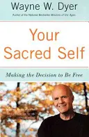 Votre Moi Sacré : Prendre la décision d'être libre - Your Sacred Self: Making the Decision to Be Free