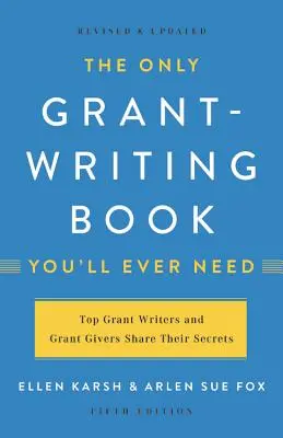 Le seul livre sur la rédaction de demandes de subventions dont vous aurez jamais besoin - The Only Grant-Writing Book You'll Ever Need
