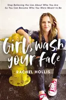 Fille, lave-toi le visage : Arrêtez de croire aux mensonges sur qui vous êtes pour devenir celle que vous étiez censée être. - Girl, Wash Your Face: Stop Believing the Lies about Who You Are So You Can Become Who You Were Meant to Be