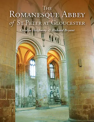 L'abbaye romane de Saint-Pierre à Gloucester - The Romanesque Abbey of St Peter at Gloucester