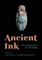 Encre ancienne : L'archéologie du tatouage - Ancient Ink: The Archaeology of Tattooing