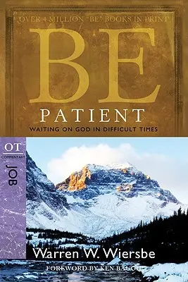 Soyez patient : Attendre Dieu dans les temps difficiles : Commentaire de l'AT Job - Be Patient: Waiting on God in Difficult Times: OT Commentary Job