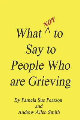 Ce qu'il ne faut pas dire aux personnes en deuil - What Not to Say to People who are Grieving