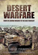 La guerre du désert : De ses origines romaines au conflit du Golfe - Desert Warfare: From Its Roman Orgins to the Gulf Conflict