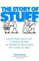 Story of Stuff - Comment notre obsession du superflu détruit la planète, nos communautés et notre santé - et une vision pour le changement - Story of Stuff - How Our Obsession with Stuff is Trashing the Planet, Our Communities, and Our Health - and a Vision for Change