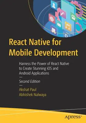 React Native pour le développement mobile : Exploiter la puissance de React Native pour créer des applications IOS et Android époustouflantes - React Native for Mobile Development: Harness the Power of React Native to Create Stunning IOS and Android Applications