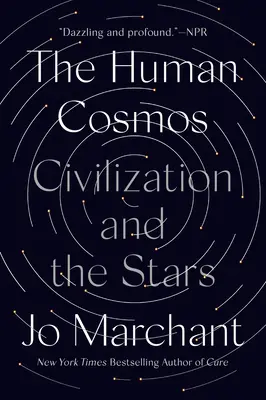 Le cosmos humain : La civilisation et les étoiles - The Human Cosmos: Civilization and the Stars