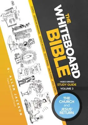 La Bible en tableau blanc, Guide d'étude pour petits groupes, Volume 3 : L'Eglise et le retour de Jésus - The Whiteboard Bible Small Group Study Guide Volume 3: The Church and Jesus' Return