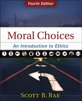 Les choix moraux : Une introduction à l'éthique - Moral Choices: An Introduction to Ethics