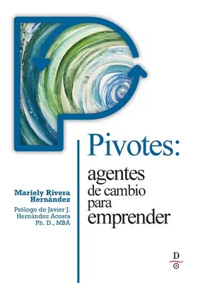 Pivotes : agentes de cambio para emprender (Pivots : agents de changement en action) - Pivotes: agentes de cambio para emprender (Pivots: Agents of Change Taking Action)