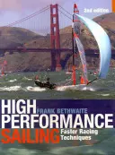La voile de haute performance : Techniques de course plus rapide - High Performance Sailing: Faster Racing Techniques
