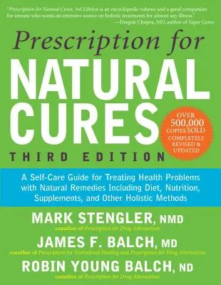 Prescription pour des remèdes naturels (troisième édition) : Un guide d'autosoins pour traiter les problèmes de santé avec des remèdes naturels, y compris l'alimentation, la nutrition, les suppléments, etc. - Prescription for Natural Cures (Third Edition): A Self-Care Guide for Treating Health Problems with Natural Remedies Including Diet, Nutrition, Supple